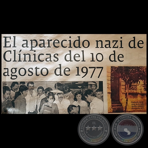EL APARECIDO NAZI DE CLÍNICAS DEL 10 DE AGOSTO DE 1977 - Por CRISTINO BOGADO - Domingo, 18 de Marzo de 2018